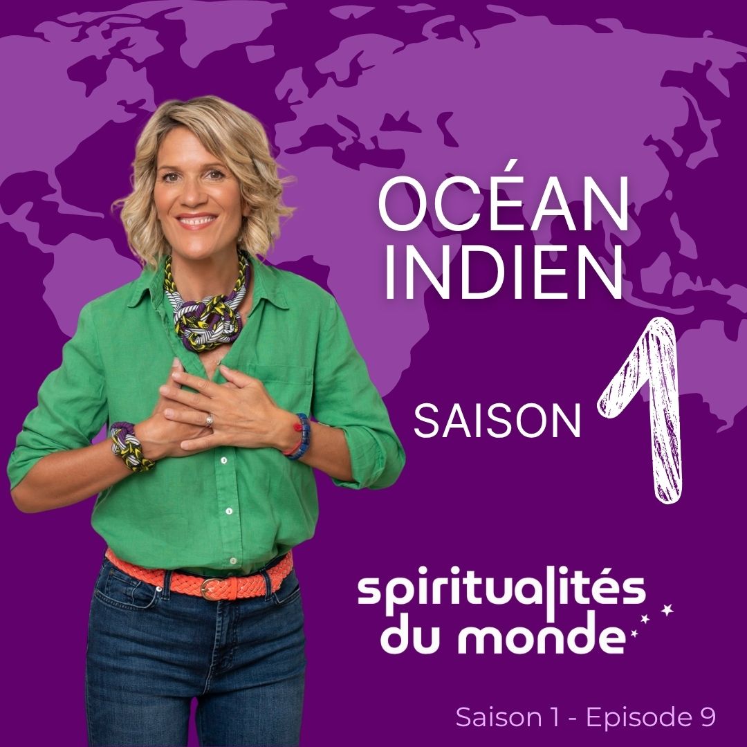 SPIRITUALITÉS DU MONDE – SAISON 1 : vibrer au coeur de l'Océan Indien !
