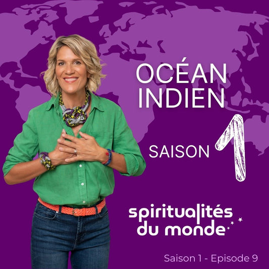 SPIRITUALITÉS DU MONDE – SAISON 1 : vibrer au coeur de l'Océan Indien !