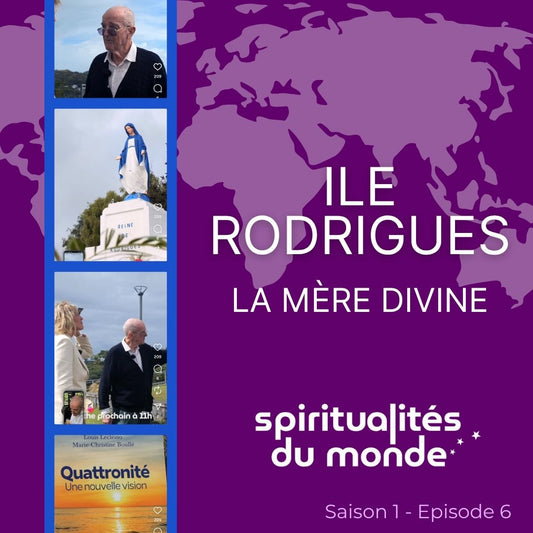 ÉPISODE 6 : Restaurons la place de la Mère divine et des femmes - Louis Leclézio, La Quattronité