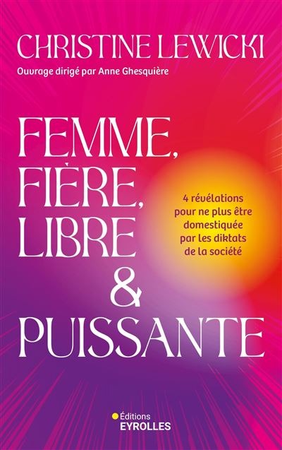 Femme, Fière, Libre et Puissante - Christine Lewicki