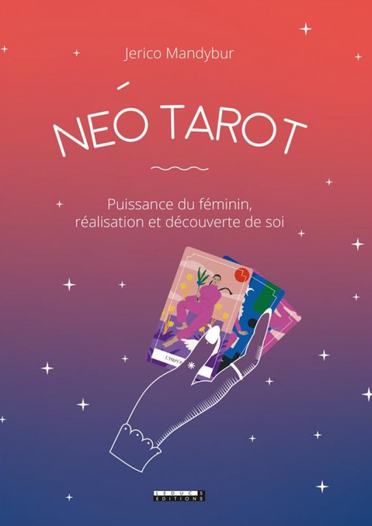 Coffret NÉO tarot de Jérico Mandybur : puissance du féminin, réalisation et découverte de soi