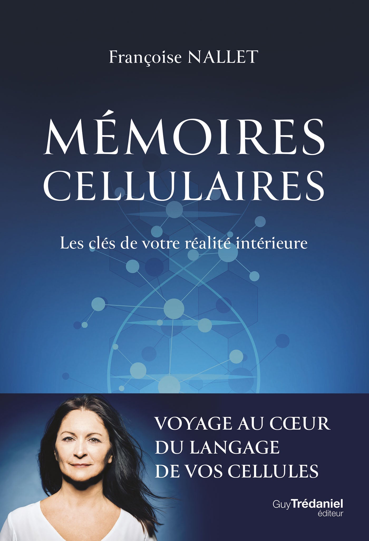 Mémoires cellulaires - Les clés de votre réalité intérieure - Françoise Nallet