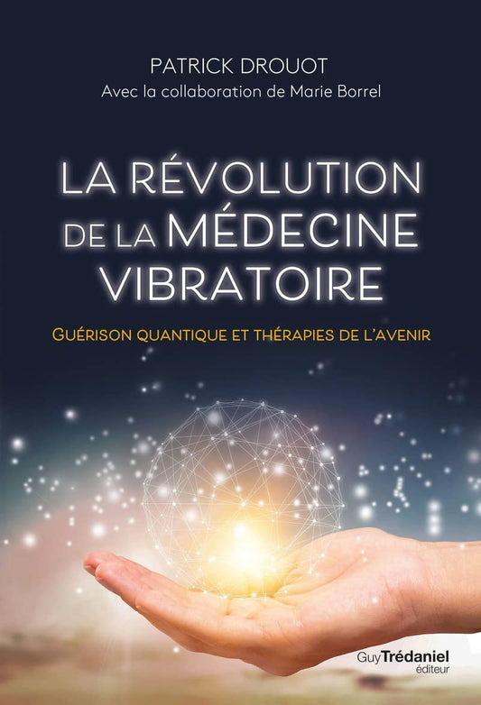 La révolution de la médecine vibratoire - Patrick Drouot